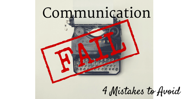 Avoid The Top 4 Communication Fails